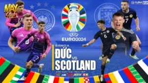 Euro 2024 Đức vs Scotland